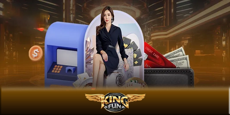 Phương thức rút tiền Kingfun247